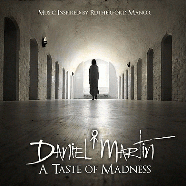 Daniel Martin And The Infamous : A Taste of Madness
